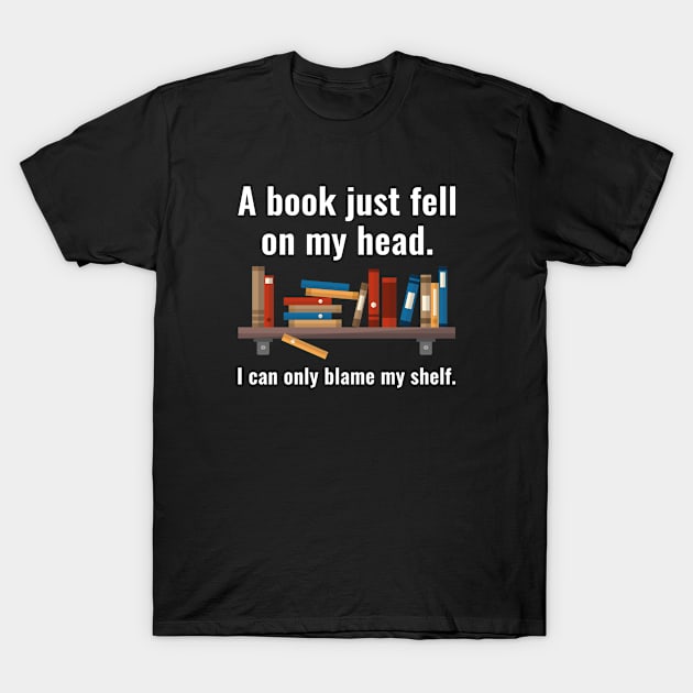 A Book Just Fell On My Head T-Shirt by VectorPlanet